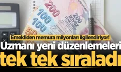 Emekliden memura milyonları ilgilendiriyor! Uzmanı yeni düzenlemeleri tek tek sıraladı