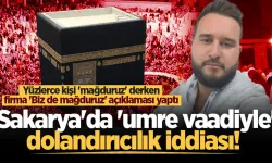 Sakarya'da yüzlerce kişinin 'Umre'ye götürme vaadiyle' dolandırıldığı iddiası!