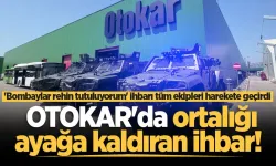 OTOKAR'da ortalığı ayağa kaldıran ihbar!
