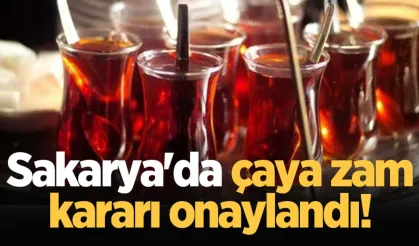 Sakarya'da çaya zam kararı onaylandı!