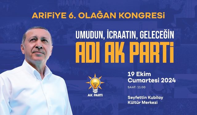 AK Parti Arifiye İlçe Başkanlığından Kongreye davet duyurusu!