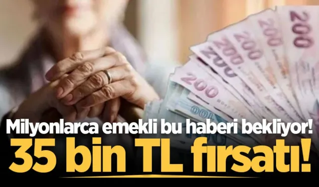 Emekliye 35 bin TL fırsatı! 1 Eylül'de ilan edilecek En düşük ve en yüksek maaş promosyonu