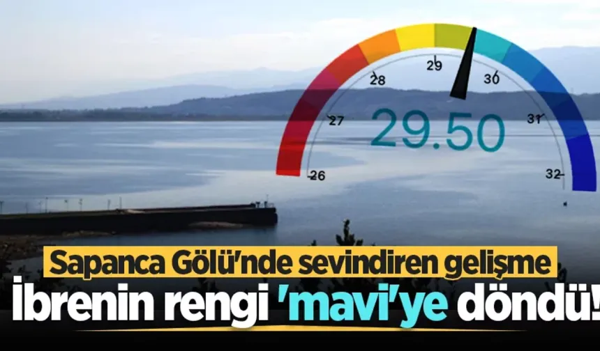 Sapanca Gölü'nde sevindiren gelişme: İbrenin rengi 'mavi'ye döndü!