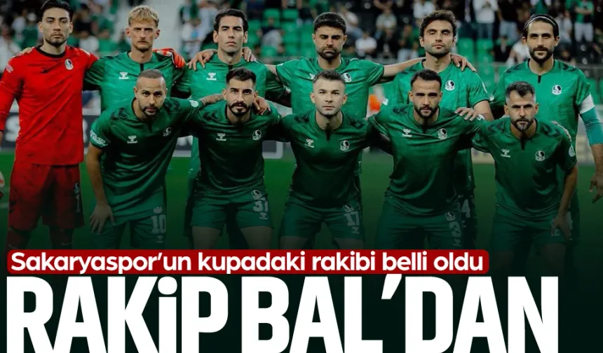 Sakaryaspor'un kupadaki rakibi belli oldu