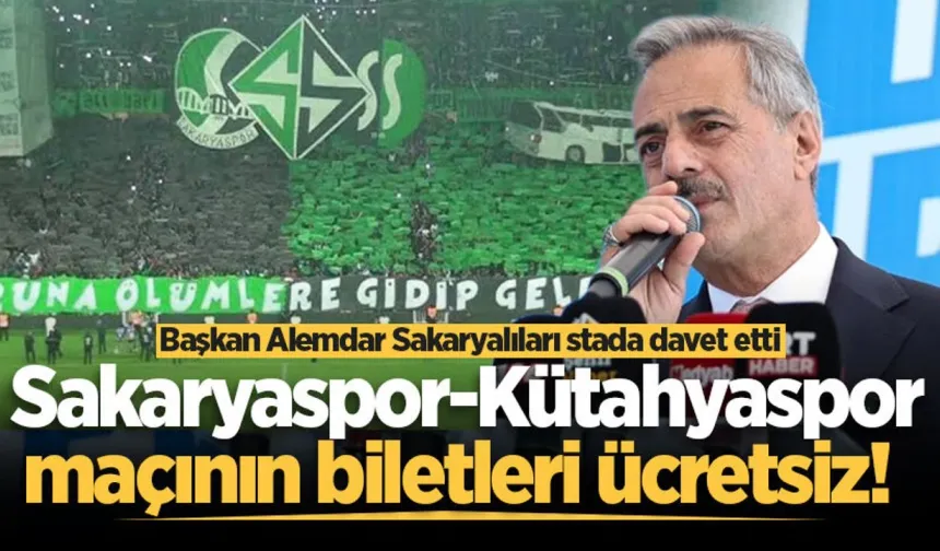 Sakaryaspor-Kütahyaspor maçının biletleri ücretsiz! Başkan Alemdar Sakaryalıları stada davet etti